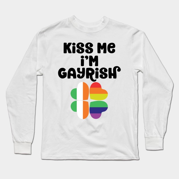 Kiss Me I'm Gayrish St Patrick's Day Gay Irish LGBTQ Long Sleeve T-Shirt by TheBlackCatprints